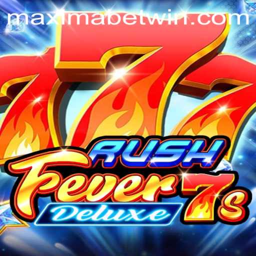 Exploring the Excitement of RushFever7sDeluxe with MaximaBet